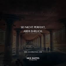 Perfekt Ehrlich Spruch Nicht Tages Aber Sei Dessei Nicht Perfekt Aber Ehrlich Spruch Des Tages Saying Of The Day Love Quotes For Him Life Quotes