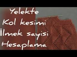 yelekte ve suveterde kol kesimi ve ilmek sayisi hesaplama youtube suveter yelek orgu egitimleri