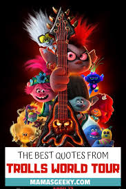 It settles in a society, and then eats away silently. The Best Quotes From Trolls World Tour Mama S Geeky