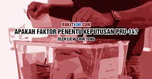 Statistik keseluruhan bagi parlimen pru14. Apakah Faktor Penentu Keputusan Pru 14 Roketkini Com