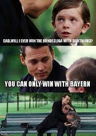 The best memes from instagram, facebook, vine, and twitter about bundesliga. Finding Neverland Meme Imgflip
