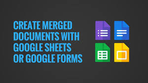 create merge documents with google sheets or google forms