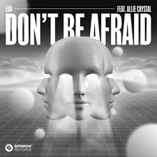 Listen to Don't Be Afraid ft. Allie Crystal by EDX in Lets Go 2022! Q1