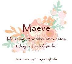 Baby Girl Name Maeve Meaning She Who Intoxicates Origin Irish Gaelic Www Pinterest Com Designs Girls Names Vintage Irish Baby Girl Names Baby Girl Names
