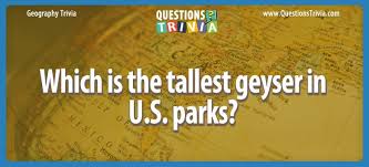 Buzzfeed staff can you beat your friends at this quiz? Question Which Is The Tallest Geyser In U S Parks