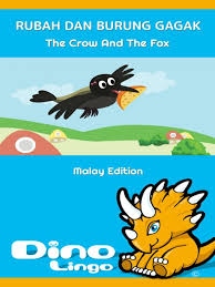 We hope this will help you to understand malay better. Rubah Dan Burung Gagak The Crow And The Fox National Library Board Singapore Overdrive