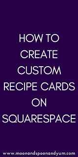 How To Create Custom Recipe Cards For Squarespace Custom Recipe Recipe Cards Squarespace
