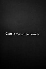 This Life Is Not The Paradise Or This Is Life Not Paradise Words Quotes French Quotes Words