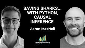 #127 Saving Sharks... with Python, Causal Inference and Aaron MacNeil