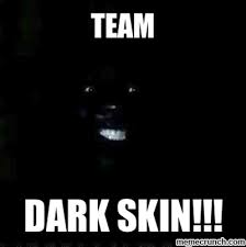 › black guy in the dark. Dark Skin Memes