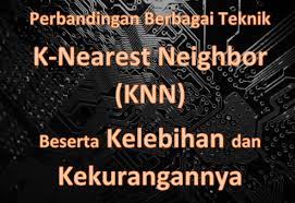 Kemudian pada paragraf selanjutnya dilanjutkan dengan metode penelitian yang digunakan pada jurnal tersebut. Perbandingan Berbagai Teknik K Nearest Neighbor Knn Beserta Kelebihan Dan Kekurangannya Ketutrare