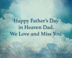 Happy father's day in heaven, dad! Happy Father S Day In Heaven Happy Wishes Father S Day Heaven Brother Grandpa Fathers Fathers Day In Heaven Happy Father Day Quotes Happy Fathers Day Brother