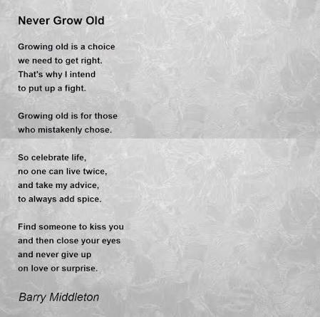 Never Grow Old - Never Grow Old Poem by Barry Middleton