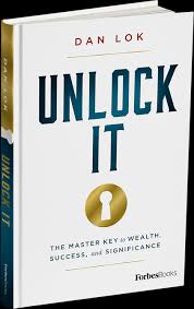 If you are struggling financially, you'll learn how to develop skills not taught in schools that will increase your . Dan Lok Unlock It Book Review 2021 Key To Wealth Success Significance