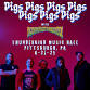 Pigs Pigs Pigs Pigs Pigs Pigs Pigs (21+ Event)