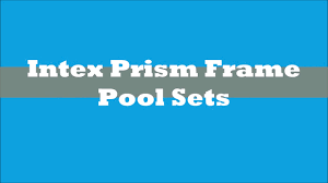 Intex Pool Sizes Everything You Need To Know Own The Pool