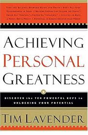 The strength to move forward when others stop, to keep going when others. Achieving Personal Greatness Discover The 10 Powerful Keys To Unlocking Your Potential Tim Lavender 9780785265566 Amazon Com Books