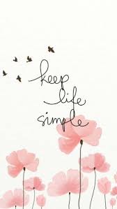 Keep Your Life Simple Selfcare Selflove Simple Quotes Wallpaper Quotes Image Quotes