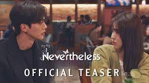 At the time of writing, nevertheless episode 1 is scheduled to release on south korean television at 11 pm kst and on netflix at 1 am local time. Nevertheless Official Teaser 2 Han So Hee X Song Kang ì•Œê³ ìžˆì§€ë§Œ Kdrama Trailers 2021 Netflix Youtube