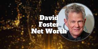 David Foster Net Worth Will Shock You Investormint