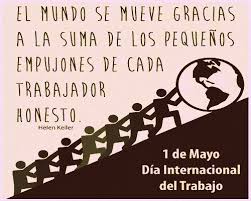 Ese sábado 1 de mayo, como cada año, se conmemora en colombia, y en varios países de todo el mundo, el día internacional del. Informacion Sobre El 1Âº De Mayo Dia Del Trabajador Con Frases E Imagenes Relacionadas Informacionde Info