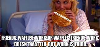 Doesn't matter, but work is third. ― leslie knope. How Many Waffles Can Leslie Knope Eat In A Year