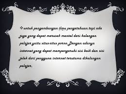 Sebagai pelajar yang hidup di tengah masyarakat indonesia alangkah sangat baik jika penggunaan internet digunakan untuk seperlunya pada kegiatan positif. Perkembangan Pengguna It Ppt Download