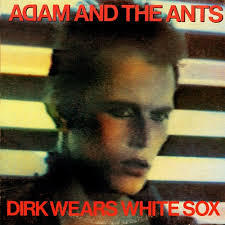 Adam and the Ants ‎– Dirk Wears White Sox (1979)