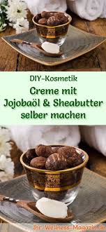 Creme Mit Jojobaol Und Sheabutter Selber Machen Rezept Und Anleitung Sheabutter Gesichtscreme Selber Machen Gesichtscreme