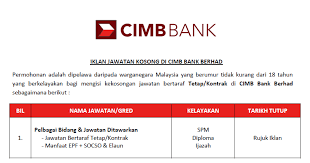Dari mula kemudahan kemudahan kesihatan dan insurans jangka panjang sebagai nya, di sini terdapat juga pekerjaan dari bank awam atau lebih dikenali sebagai public bank berhad. Permohonan Jawatan Kosong Cimb Bank Berhad Jawatan Tetap Kontrak