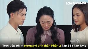 Hương vị tình thân tập 39: Trá»±c Tiáº¿p Phim HÆ°Æ¡ng Vá»‹ Tinh Than Pháº§n 2 Táº­p 33 Táº­p 104 Vtv1 Ngay 13 9