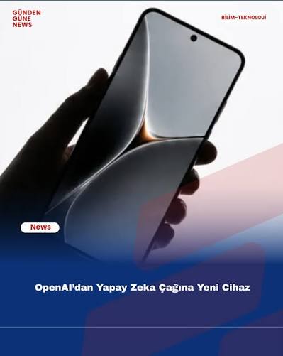 OpenAI ve 'Uygulamasız Telefon' Hayali: Yapay Zeka Gerçekten Hayatımızı Değiştirecek mi?