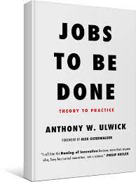 Tony Ulwick S Latest Jobs To Be Done Book Jtbd Theory To Practice Details Proven Outcome Driven Innovation Methods Get This Framewo Books Reading Lists Job
