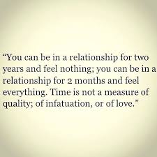 Time Is Not A Measure Of Quality Infatuation Or Love Words Beautiful Quotes Love Quotes