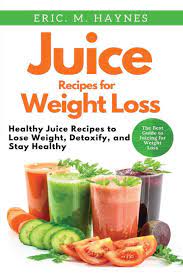 They have always suggested going for healthy juice recipes to achieve proper. Juice Recipes For Weight Loss Healthy Juice Recipes To Lose Weight Detoxify And Stay Healthy Juicing For Healthiness Haynes Eric 9798630756923 Amazon Com Books