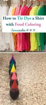 How To Tie Dye A Shirt With Food Coloring In 2020 Diy Dye Diy Tie Dye Shirts Tie Dye Crafts
