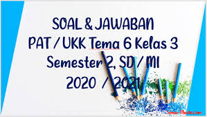 Soal kelas 2 tema 5 subtema 3 ini belum dilengkapi beserta kunci jawaban. Soal Jawaban Pat Ukk Tema 6 Kelas 3 Sd Mi Tahun 2021 Sinau Thewe Com