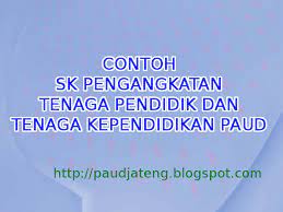 Contoh format sk penempatan tugas guru tk paud 2019 secercah ilmu. Sk Pengangkatan Tenaga Pendidik Dan Kependidikan Paud Paud Jateng