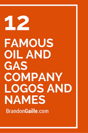 List Of Famous Oil And Gas Company Logos And Names Company Logos And Names Oil And Gas Gas Company