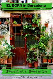 Neighborhoods Of Barcelona Exploring The Unpolished Charm Of El Born El Born Barcelona Castillos Cataluna Espana
