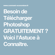 Besoin De Telecharger Photoshop Gratuitement Voici L Astuce A Connaitre Telecharger Photoshop Photoshop Astuces Pour Ordinateur