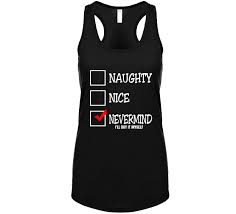 By myself / 홀로 / alone / hallo / all on my own. Naughty Nice Nevermind I Ll Buy It Myself Funny Christmas Womens Tanktop