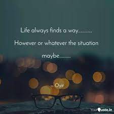 Life Always Finds A Way Quotes Writings By Miyir Riba Yourquote