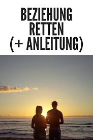 Konnen Wir Unsere Beziehung Retten Ratgeber Mit Anleitung Beziehung Retten Beziehung Kommunikation Beziehung