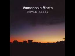 (demasiada y con mucha intesidad que es mi vida). Kevin Kaarl Vamos A Marte Lyrics Youtube