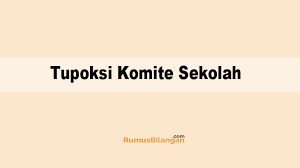 Peraturan menteri pendidikan nasional republik indonesia nomor 24 tahun 2007. Tupoksi Komite Sekolah Pengertian Contoh Jenis Struktur