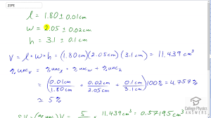 The larger of those is 18.4 so the uncertainty is 18.4 cubic meters. Openstax College Physics Solution Chapter 1 Problem 25 Problems Exercises Openstax College Physics Answers