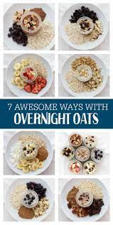 7 Awesome Ways To Enjoy Overnight Oats One Of My Favorite Healthy Breakfast Ideas Each One Is So Delicio Food Overnight Oats Recipe Healthy Breakfast Recipes