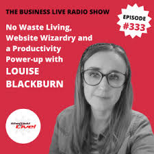 No Waste Living, Website Wizardry and a Productivity Power-Up with Louise  Blackburn