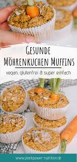 Carrot Cake Muffins Vegan Glutenfrei Plantpower Nutrition Vegane Ernahrungsberatung Rezept Glutenfreie Muffins Vegane Kuchenrezepte Gesunde Muffins